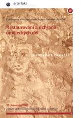 kniha Restaurování a ochrana uměleckých děl průzkumy památek : [IV.] konference sdružení pro ochranu památek Arte-fakt : 26. listopadu 2009, výstavní sál Evropského školicího centra v Litomyšli, Arte-fakt 2010