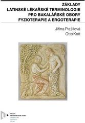 kniha Základy latinské lékařské terminologie pro bakalářské obory fyzioterapie a ergoterapie, Západočeská univerzita v Plzni 2011