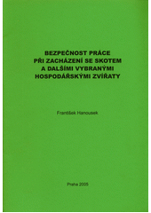 kniha Bezpečnost práce při zacházení se skotem a dalšími vybranými hospodářskými zvířaty, ÚZPI 2005