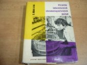 kniha Příručka laboratorních chromatografických metod Určeno pracovníkům se stř. a vyš. odb. vzděláním, zaměstnaným v kontrolních a výzkum. chem. laboratořích i stud. odb. a vys. škol, SNTL 1961