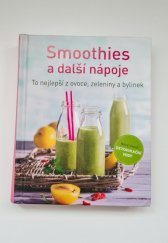 kniha Smoothies a další nápoje  To nejlepší z ovoce, zeleniny a bylinek, Naumann & Göbel 2015