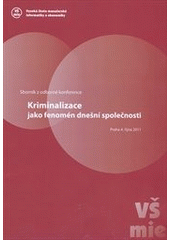 kniha Kriminalizace jako fenomén dnešní společnosti Praha, říjen 2011 : [sborník z odborné konference, Havlíček Brain Team 2011