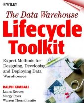 kniha The Data Warehouse Lifecycle Toolkit Expert Methods for Designing, Developing, and Deploying Data Warehouses, Wiley 1998