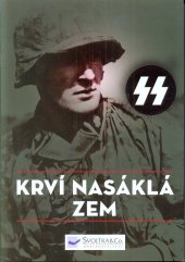 kniha krví nasáklá zem   bitvy Waffen-SS , Svojtka & Co. 2016