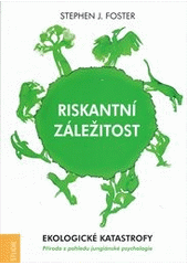 kniha Riskantní záležitost ekologické katastrofy : příroda z pohledu jungiánské psychologie, Emitos 2012