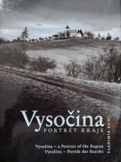 kniha Vysočina Portrét kraje Bohemian-Moravian highlands : a portrait of the region - Hügelland : Porträt des Bezirks, FOTO KUNC 2017