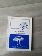 kniha Houby a lilie v homeopatii , Homeopatická fakulta s klinikou 2001