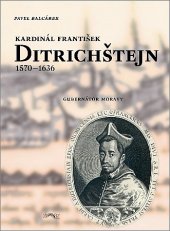 kniha Kardinál František Ditrichštejn 1570-1636 : gubernátor Moravy, Veduta - Bohumír Němec 2007
