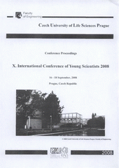 kniha X. International Conference of Young Scientists 2008 conference proceedings : 16-18 September, 2008, Prague, Czech Republic, Česká zemědělská univerzita 2008