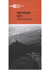 kniha Trh práce 2011 v Libereckém kraji, Český statistický úřad 2012