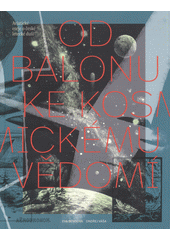 kniha Od balonu ke kosmickému vědomí Aviatické eseje o české letecké duši, Národní galerie v Praze 2020