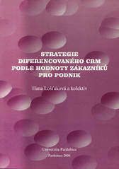 kniha Strategie diferencovaného CRM podle hodnoty zákazníků pro podnik, Univerzita Pardubice 2006