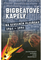 kniha Bigbeatové kapely na severním Plzeňsku 1964-1994 , Muzeum a galerie severního Plzeňska 2018