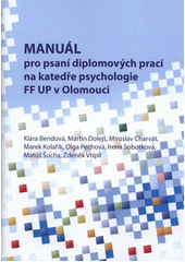 kniha Manuál pro psaní diplomových prací na Katedře psychologie FF UP v Olomouci, Univerzita Palackého v Olomouci 2011