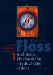 kniha Architekti křesťanského středověkého vědění 1], - Architekti křesťanského středověkého vědění - Cesty evropského myšlení., Vyšehrad 2004