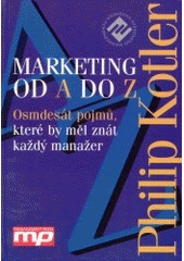 kniha Marketing od A do Z osmdesát pojmů, které by měl znát každý manažer, Management Press 2003