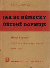 kniha Jak se německy úředně dopisuje německý koncept : stilistická příručka úřední němčiny, Česká grafická Unie 1941