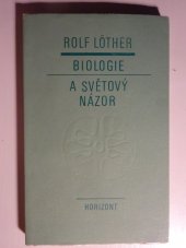 kniha Biologie a světový názor úvod do filosofických problémů biologie z hlediska dialektického a historického materialismu, Horizont 1973