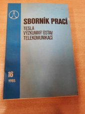 kniha Sborník prací Tesla-Výzkumného ústavu telekomunikací. Sv. 16, SNTL 1985