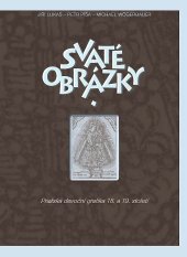 kniha Svaté obrázky Pražská devoční grafika 18. a 19. století, Muzeum hlavního města Prahy 2017