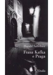 kniha Franz Kafka e Praga, Vitalis 2007