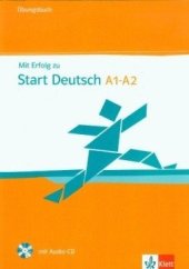 kniha Mit Erfolg zu Start Deutsch A1-A2 Cvičebnice + audio CD, Klett 2011