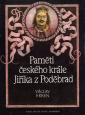 kniha Paměti českého krále Jiříka z Poděbrad 1., Svoboda 1989
