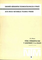 kniha Těžba stříbrných rud v Jáchymově v 16. století, Národní technické muzeum 1968