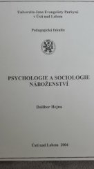 kniha Psychologie a sociologie náboženství Dalibor Hejna, Univerzita Jana Evangelisty Purkyně, Pedagogická fakulta 2004