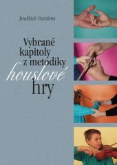 kniha Vybrané kapitoly z metodiky houslové hry, Akademie múzických umění v Praze 2015