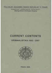 kniha Current contents Kriminalistika 1993-2007, Policejní akademie České republiky v Praze 2009