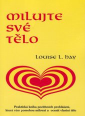 kniha Milujte své tělo praktická kniha pozitivních prohlášení, která vám pomohou milovat a ocenit vlastní tělo, Pragma 1994