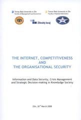 kniha Internet a bezpečnost organizací IX. ročník mezinárodní konference : sborník anotací : Zlín, 20. března 2007 = The internet and organisational security : IX Annual international conference : conference porceedings of annotations : Zlín, 20th March, 2007, Univerzita Tomáše Bati ve Zlíně 2007