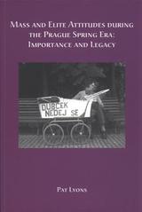 kniha Mass and elite attitudes during the Prague Spring era importance and legacy, Institute of Sociology, Academy of Sciences of the Czech Republic 2009