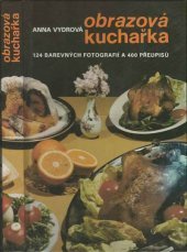 kniha Obrazová kuchařka 124 barevných fotografií a 400 předpisů, Osvěta š. p. Martin 1991