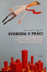 kniha Svoboda v práci  Jak nechat zaměstnance dělat, co chtějí, a tím zvýšit produktivitu, zisk a růst, PeopleComm 2013