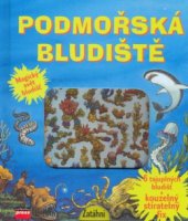 kniha Podmořská bludiště 6 tajuplných bludišť a kouzelný stíratelný fix, CPress 2007