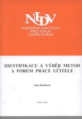 kniha Identifikace a výběr metod a forem práce učitele závěrečná práce "studium Koordinátor školního vzdělávacího programu" : období od 4. října 2006 do 16. dubna 2008, Národní institut pro další vzdělávání 2008