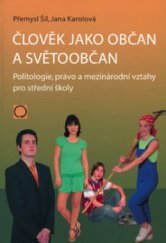 kniha Člověk jako občan a světoobčan politologie, právo a mezinárodní vztahy pro střední školy, Nakladatelství Olomouc 2008