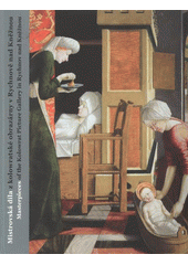 kniha Mistrovská díla z kolowratské obrazárny v Rychnově nad Kněžnou [dlouhodobá expozice ve Šternberském paláci v Národní galerii v Praze], Národní galerie  2009