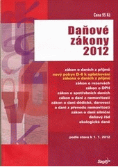 kniha Daňové zákony 2012 zákon o daních z příjmů, pokyn D-6 k uplatňování zákona o daních z příjmů, zákon o rezervách, zákon o DPH, zákon o spotřebních daních, zákon o dani z nemovitostí, zákon o dani dědické, darovací a dani z převodu nemovitostí, zákon o dani silniční, daňový ř, Sagit 2012