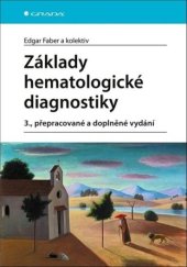 kniha Základy hematologické diagnostiky 3. přepracované a doplněné vydání, Grada 2024