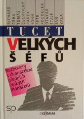 kniha Tucet velkých šéfů rozhovory s dvanáctkou předních českých manažerů, Osmium 1995