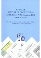 kniha Energie jako průřezové téma školních vzdělávacích programů příspěvek k Mezinárodnímu roku obnovitelných zdrojů energií pro všechny, KEV 2012