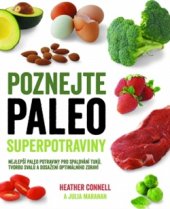 kniha Poznejte paleo superpotraviny Nejlepší paleo potraviny pro spalování tuků, tvorbu svalů a dosažení optimálního zdraví, Synergie 2015