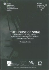 kniha The house of song Rehabilitation of Drug Addicts by the Traditional Indigenous Medicine of the Peruvian Amazon, Mendelova univerzita v Brně 2013