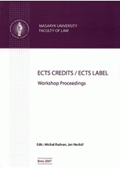 kniha ECTS Credits/ECTS Label workshop proceedings : 15.11.2007, Brno, Czech Republic, Masarykova univerzita 2007