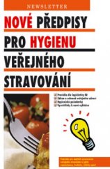 kniha Nové předpisy pro hygienu veřejného stravování pravidla dle legislativy EU, zákon o ochraně veřejného zdraví, hygienické požadavky, vysvětlivky k nové vyhlášce, Newsletter 2004