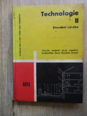 kniha Technologie II. díl, - Stavební výroba - Učeb. text pro 2. roč. prům. škol stavebních : Určeno technikům a dílovedoucím v praxi na pozemních stavbách., SNTL 1961