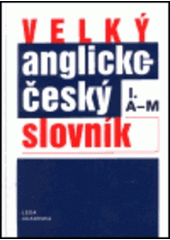 kniha Velký anglicko - český slovník I. - A-M, Leda 1997